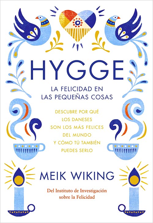 Cómo ser feliz - Hygge: la felicidad en las pequeñas cosas