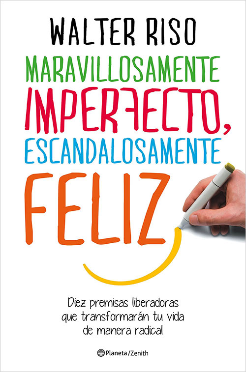 Cómo ser feliz - Maravillosamente imperfecto, escandalosamente feliz